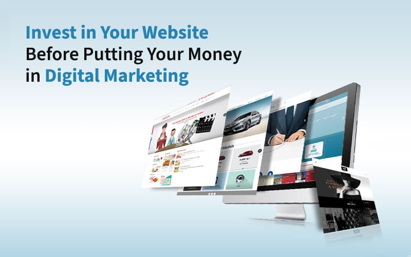 Invest in Your Website before Putting Your Money in Digital Marketing