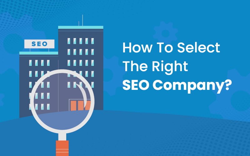 How to Select the Right SEO Company?