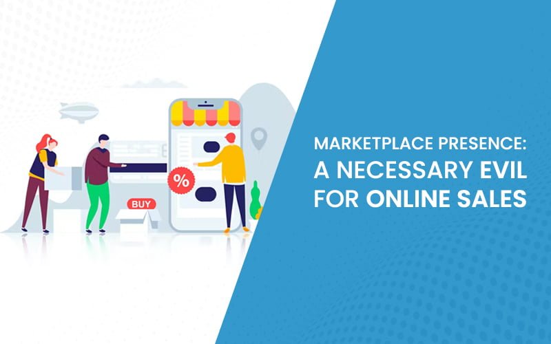 Marketplace Presence: A Necessary Evil For Online Sales