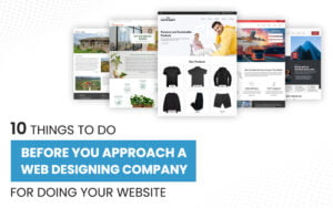 10 Things To Do Before You Approach A Web Design Company For Doing Your Website