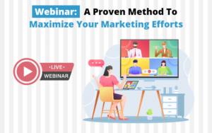 Webinars A Proven Method To Maximize Your Marketing Efforts