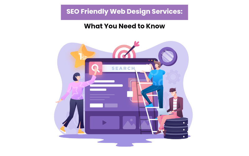 Seo Friendly Web Design Services: What You Need To Know