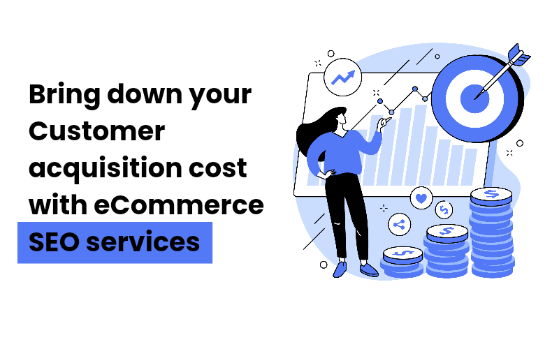 Bring Down Your Customer Acquisition Cost With eCommerce SEO Services