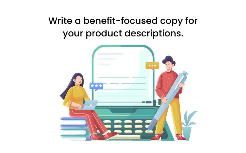 Make your copy benefit-focused.