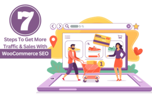 7 Steps To Get More Traffic & Sales With WooCommerce SEO