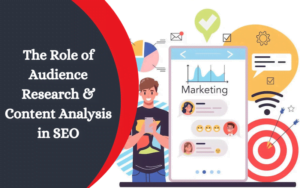 Describe The Role Of Audience Research & Content Analysis In SEO