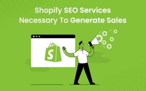 Shopify SEO Services Necessary To Generate Sales