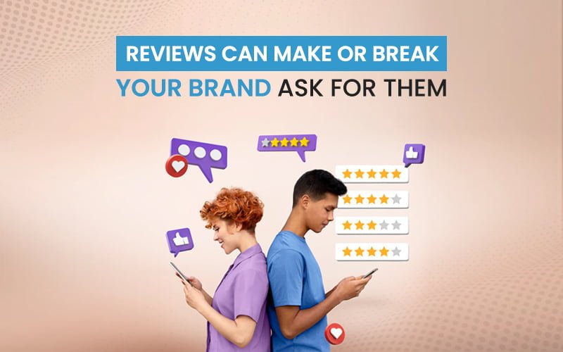 Reviews Can Make Or Break Your Brand. Ask For Them