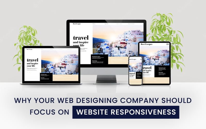 Why Your Web Designing Company Should Focus On Website Responsiveness