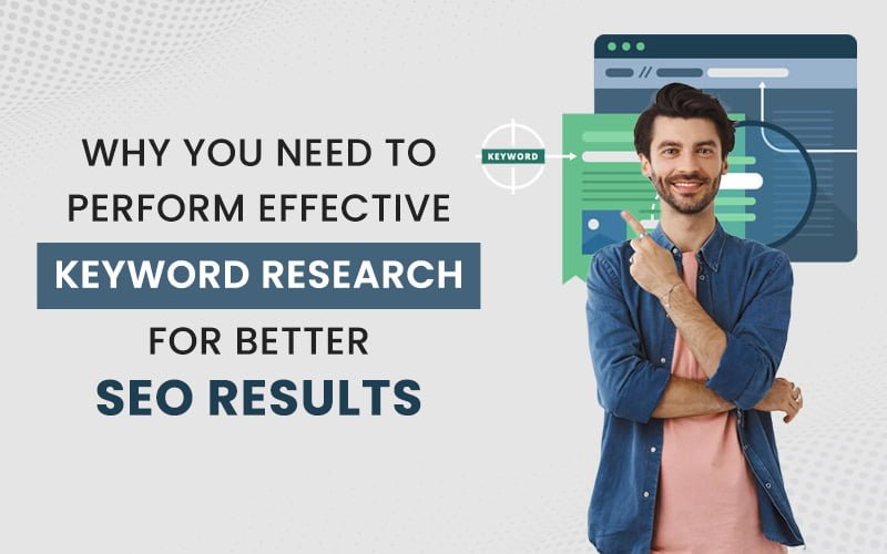 Why You Need To Perform Effective Keyword Research For Better SEO Results