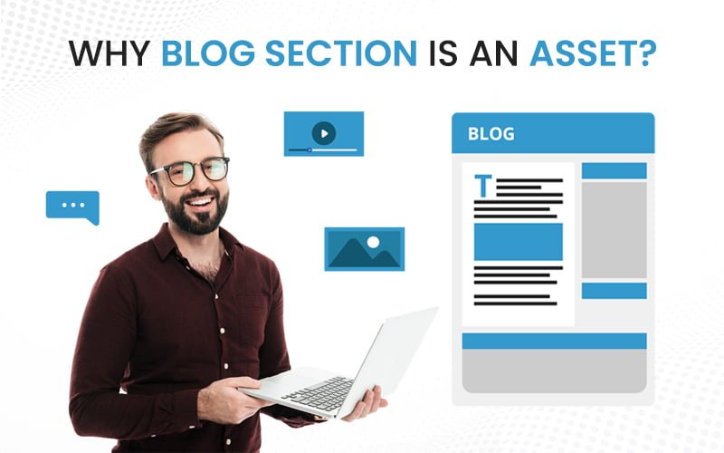 Why Blog Section Is An Asset?