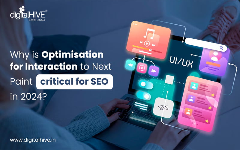 SEO in 2024: Why Optimization for Interaction to Next Paint (INP) is Critical