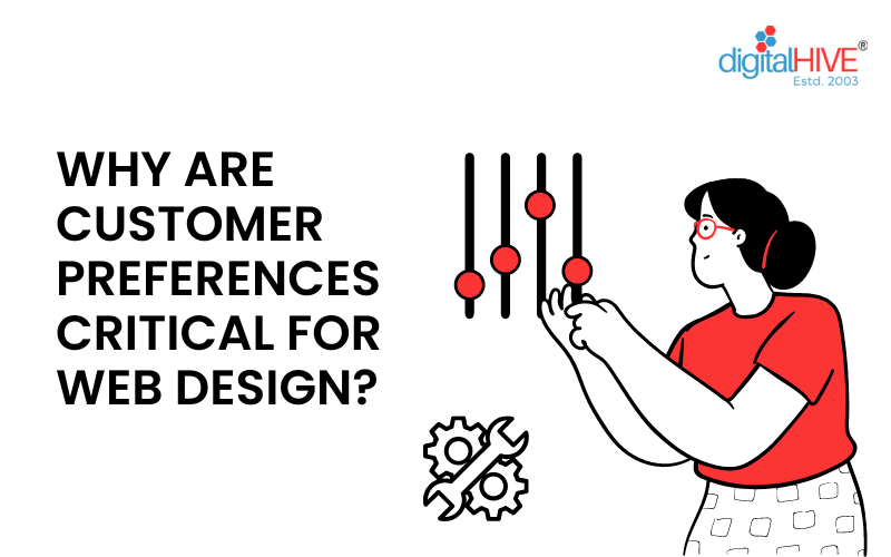 Why understanding customer’s preferences is critical for Web Design?