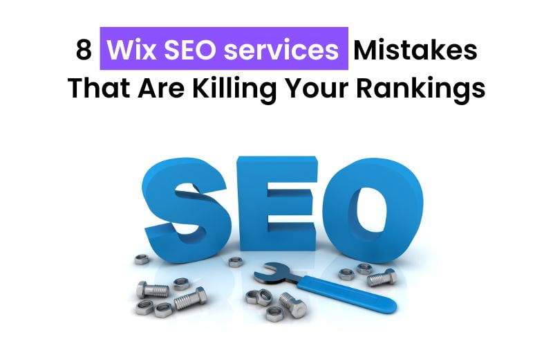 8 Wix SEO services Mistakes That Are Killing Your Rankings