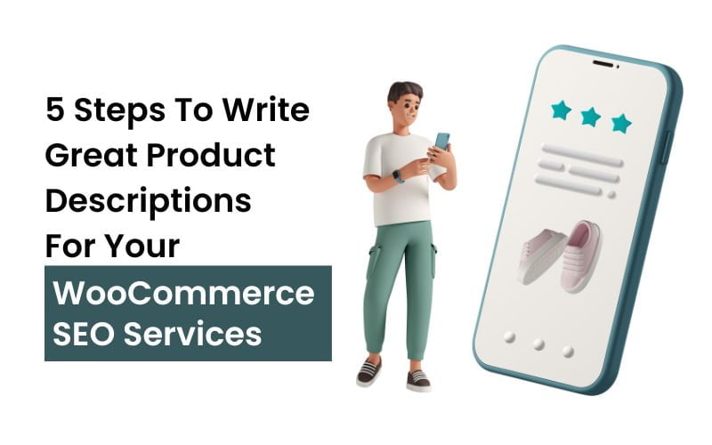 5 Steps To Write Great Product Descriptions For WooCommerce SEO