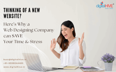 Thinking of a New Website? Here’s Why a Web Designing Company Can Save Your Time & Stress