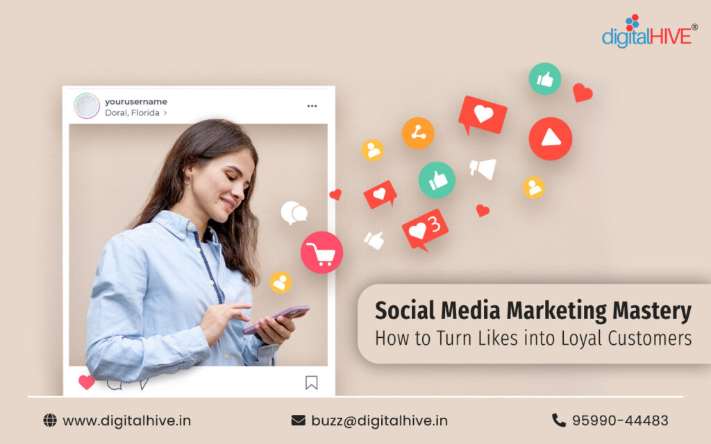 Social Media Marketing Mastery: How to Turn Likes into Loyal Customers