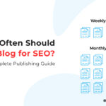 How Often Should You Blog for SEO? The Complete Publishing Guide