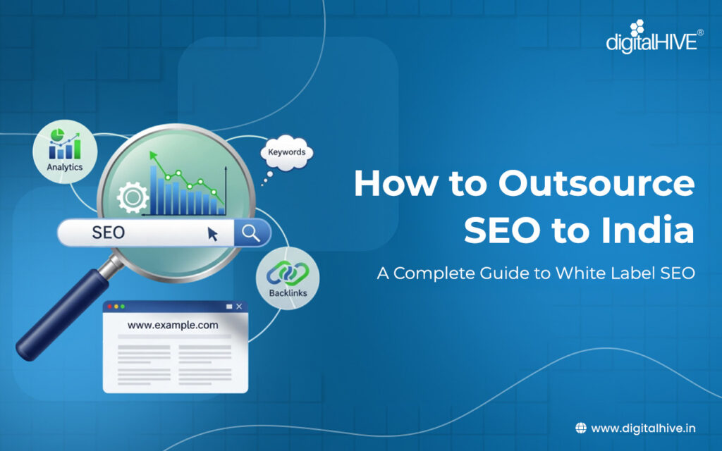 How to Outsource SEO to India: A Complete Guide to White Label SEO
